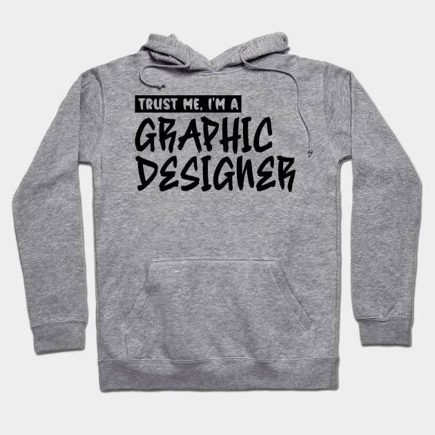 Trust me, I'm a graphic designer Hoodie by colorsplash